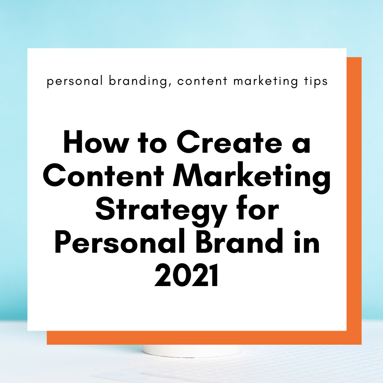 Content Marketing Strategies for Personal Branding: Build Your Online Presence